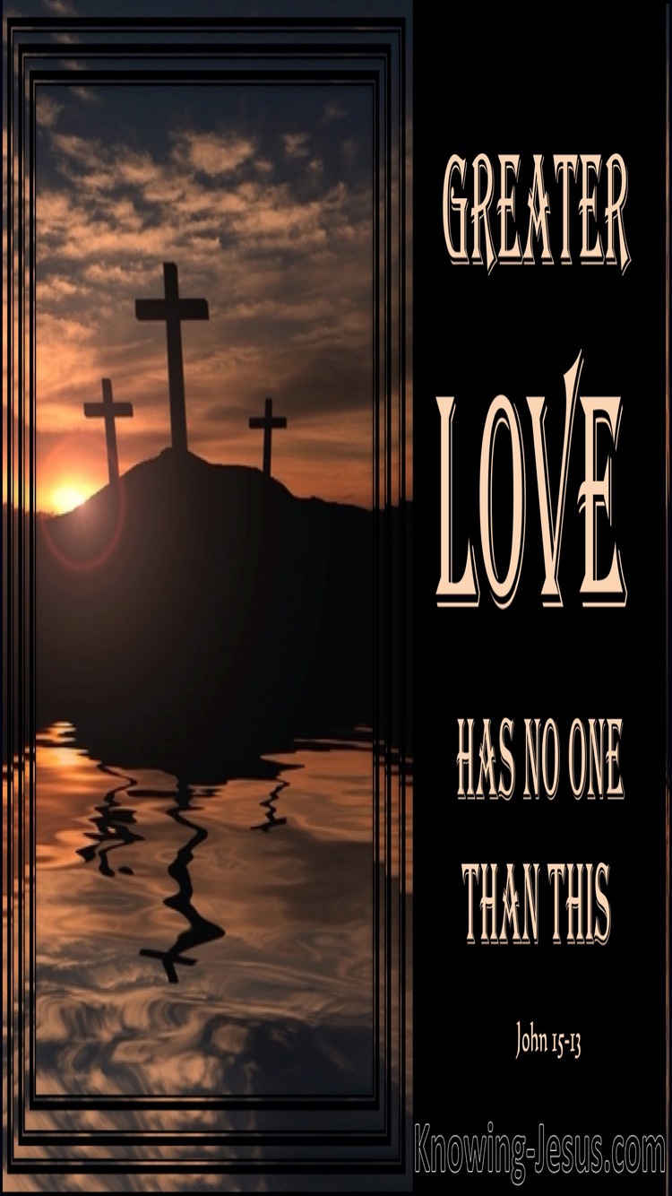John 15:13 Greater Love Has No Man Than This (brown)